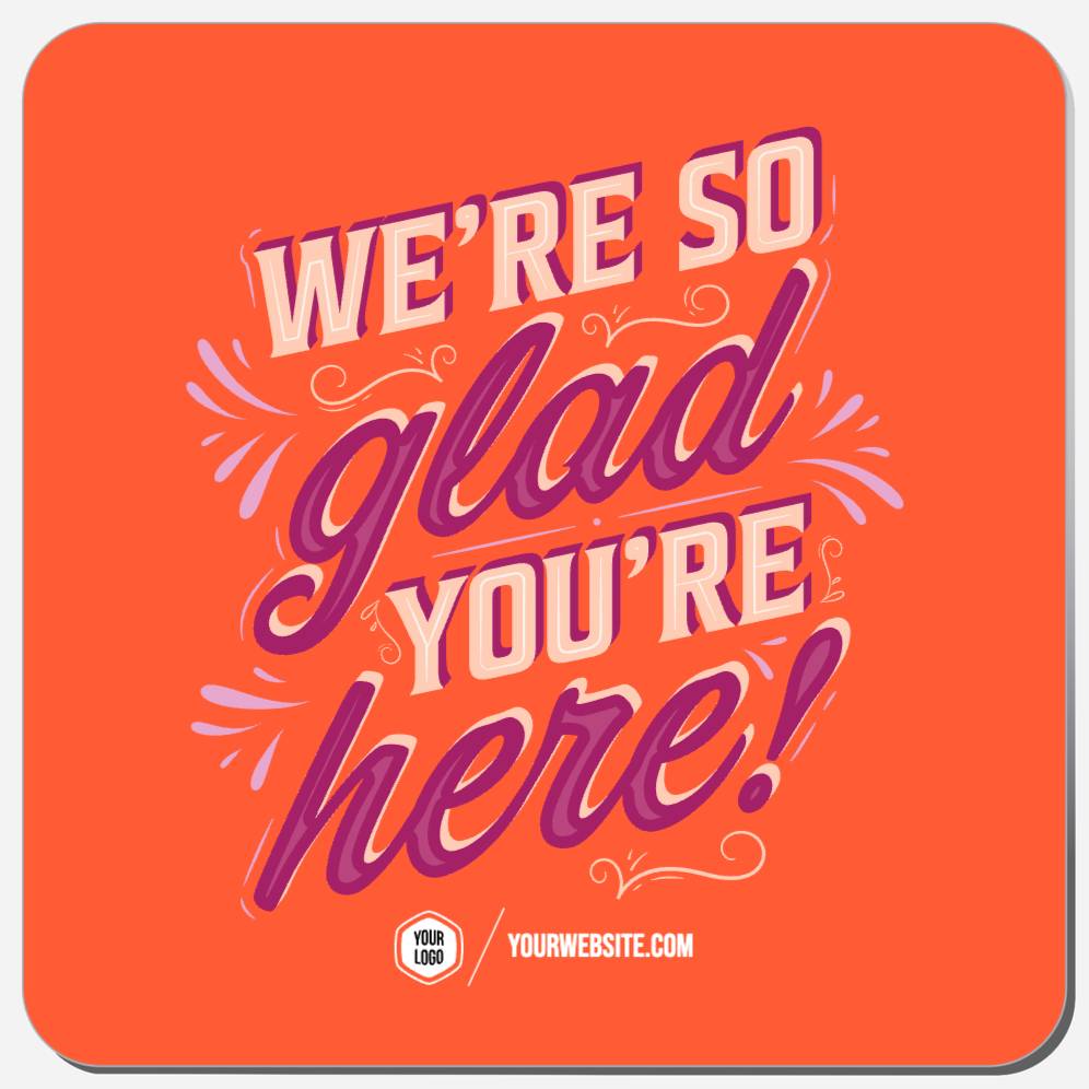 We're So Glad You're Here!