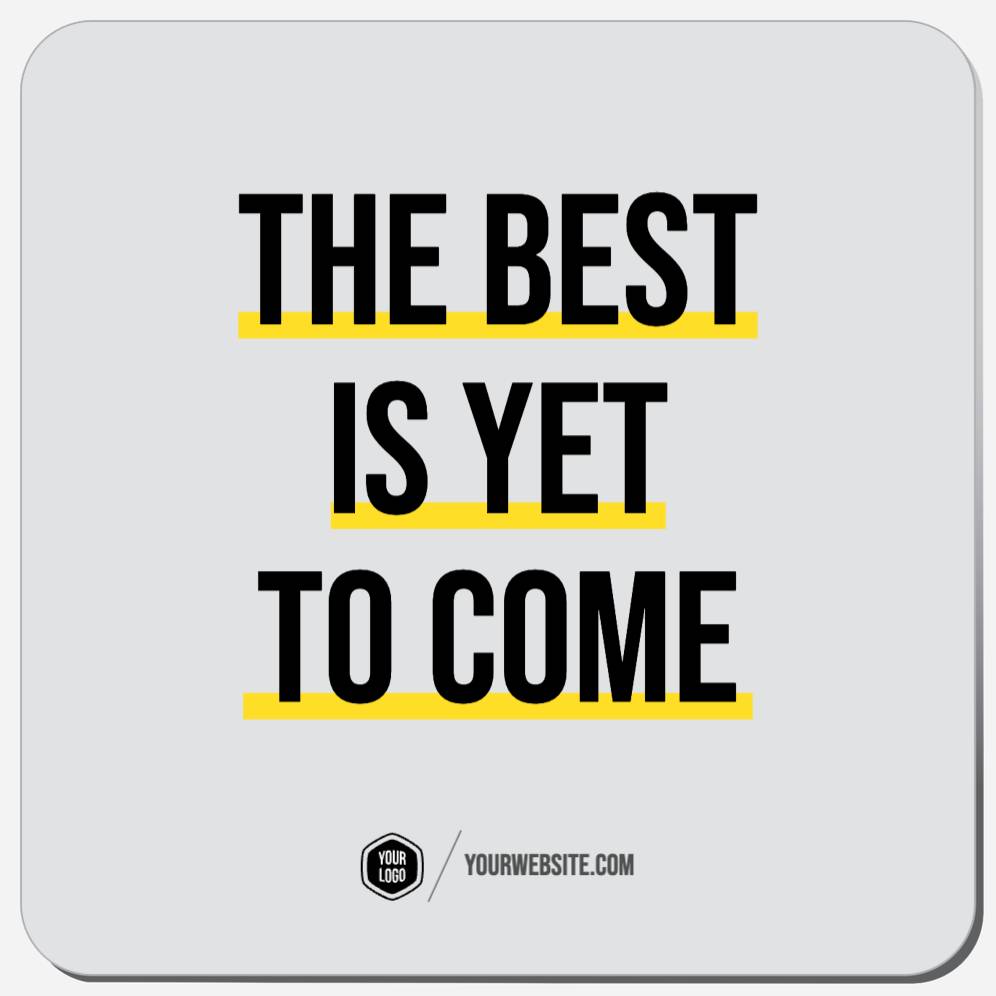 The Best Is Yet To Come