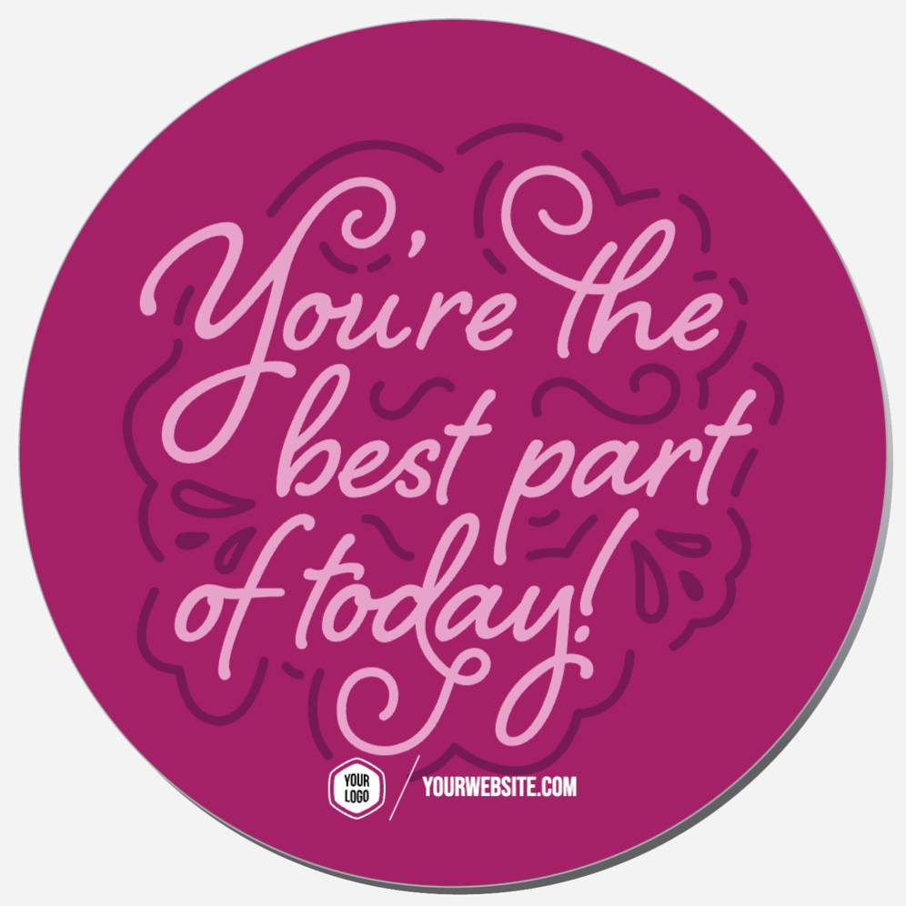 You're The Best Part Of Today!