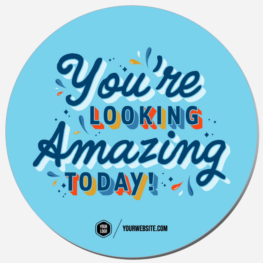 You're Looking Amazing Today!