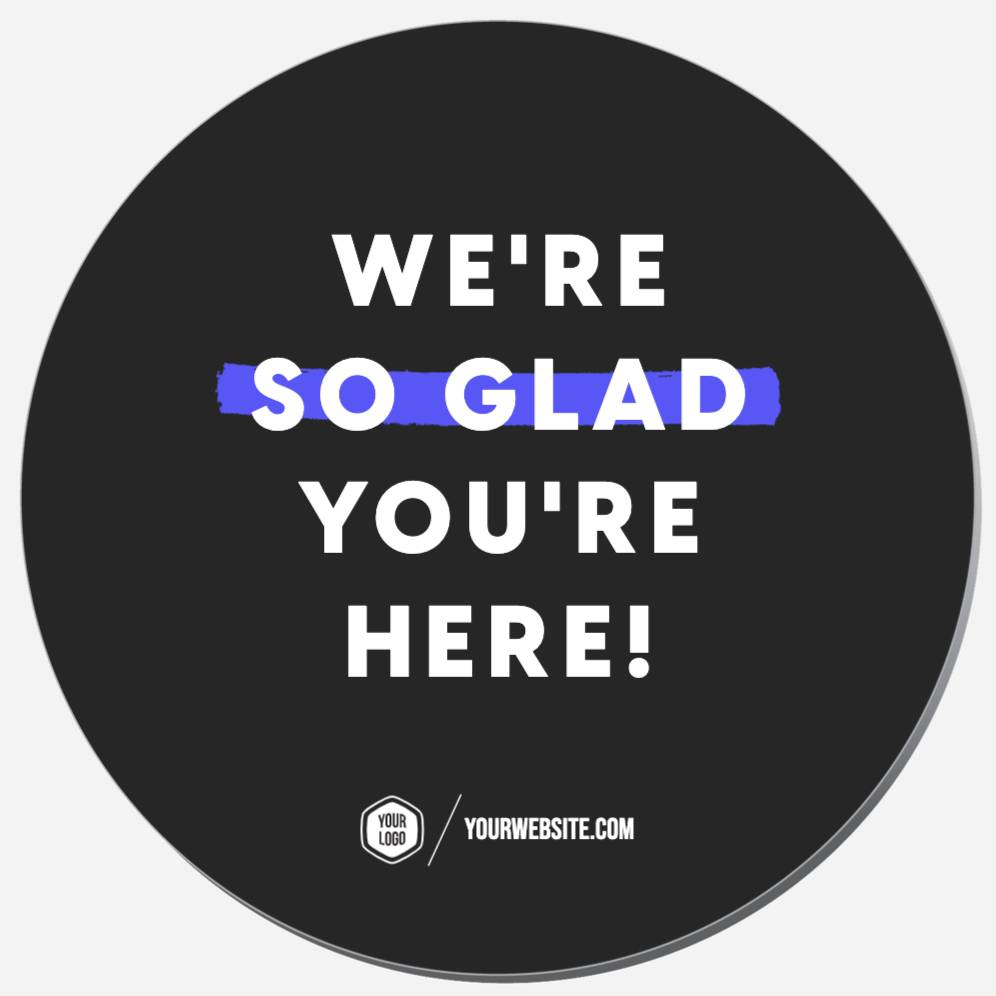 We're So Glad You're Here!