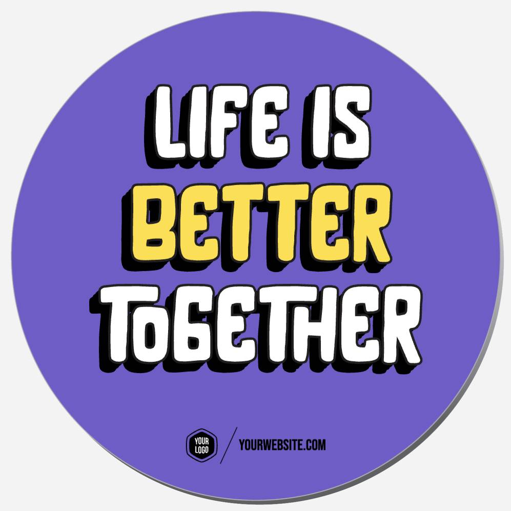 Life Is Better Together