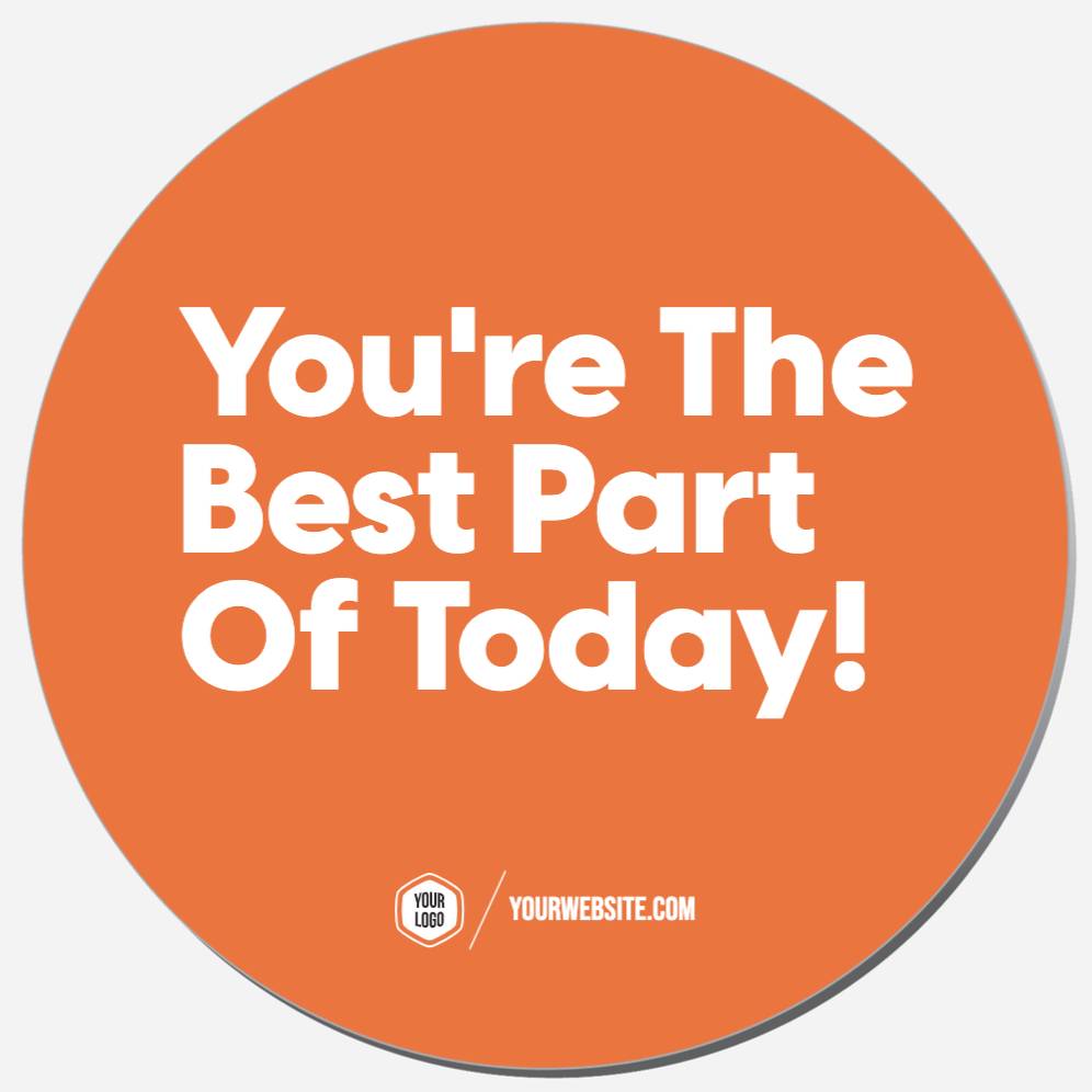 You're The Best Part Of Today!