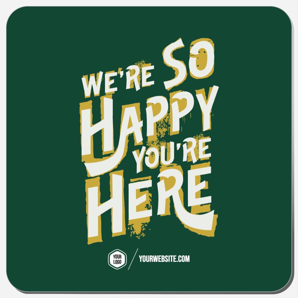 We're So Happy You're Here