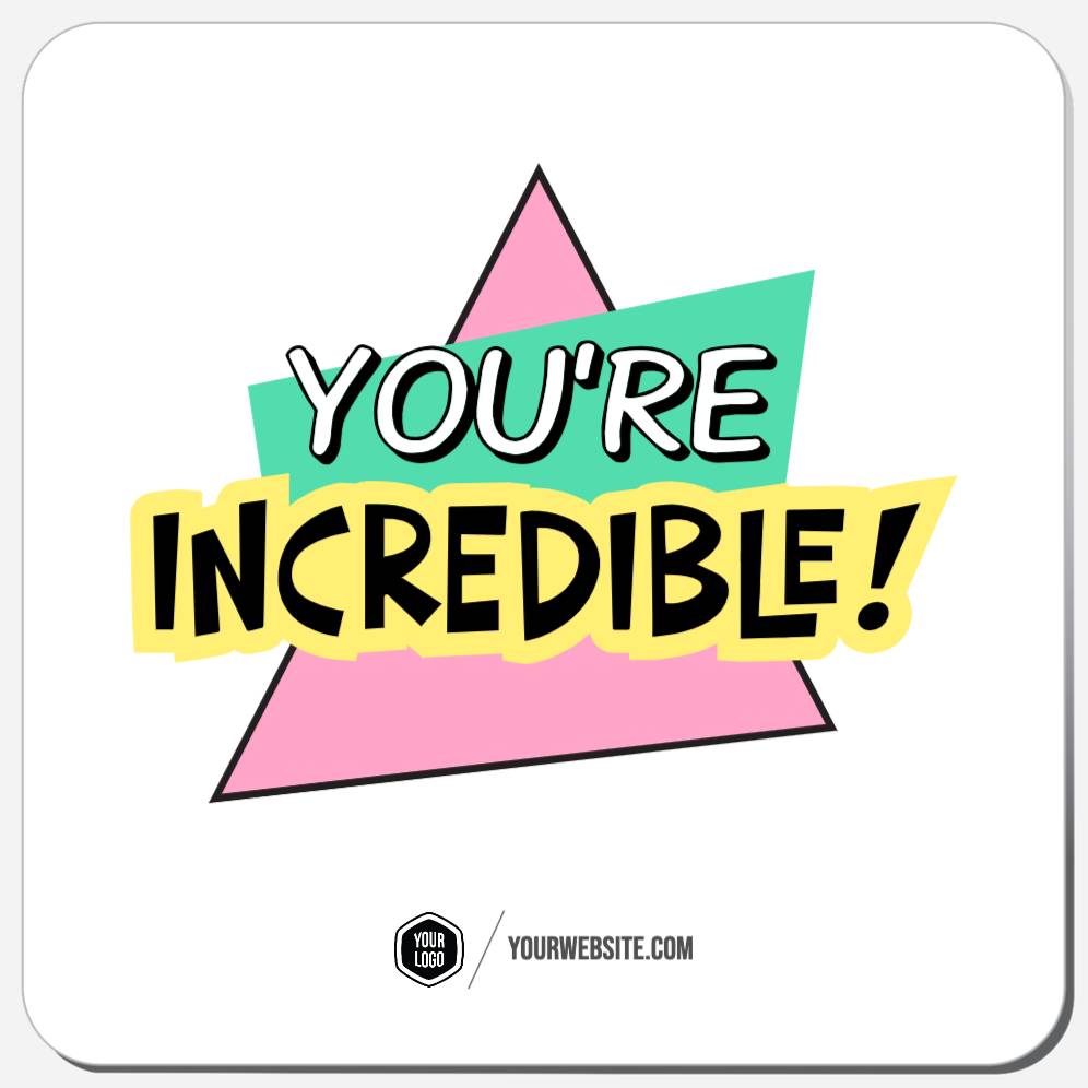 You're Incredible!