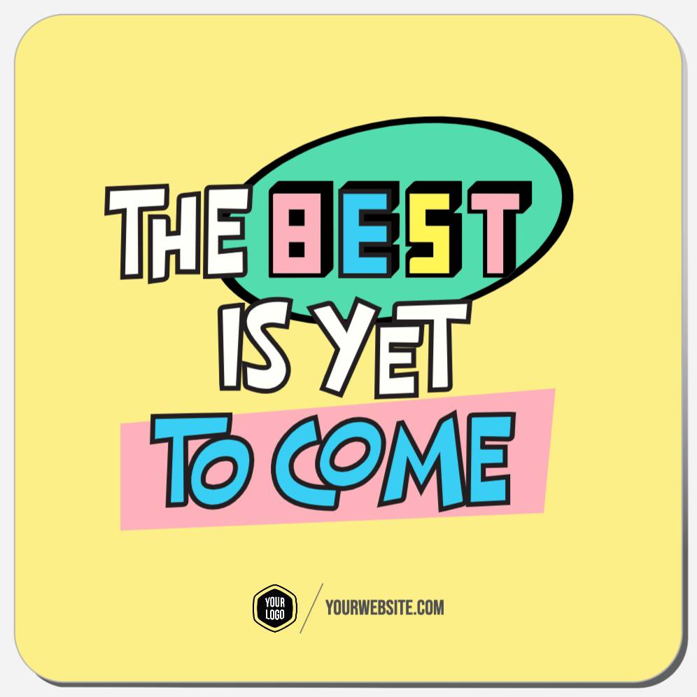 The Best Is Yet To Come