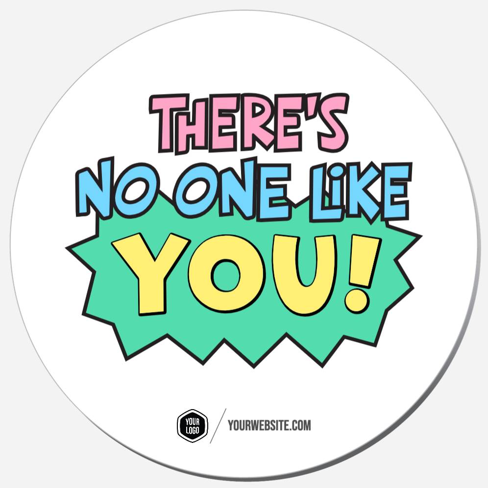 There's No One Like You!