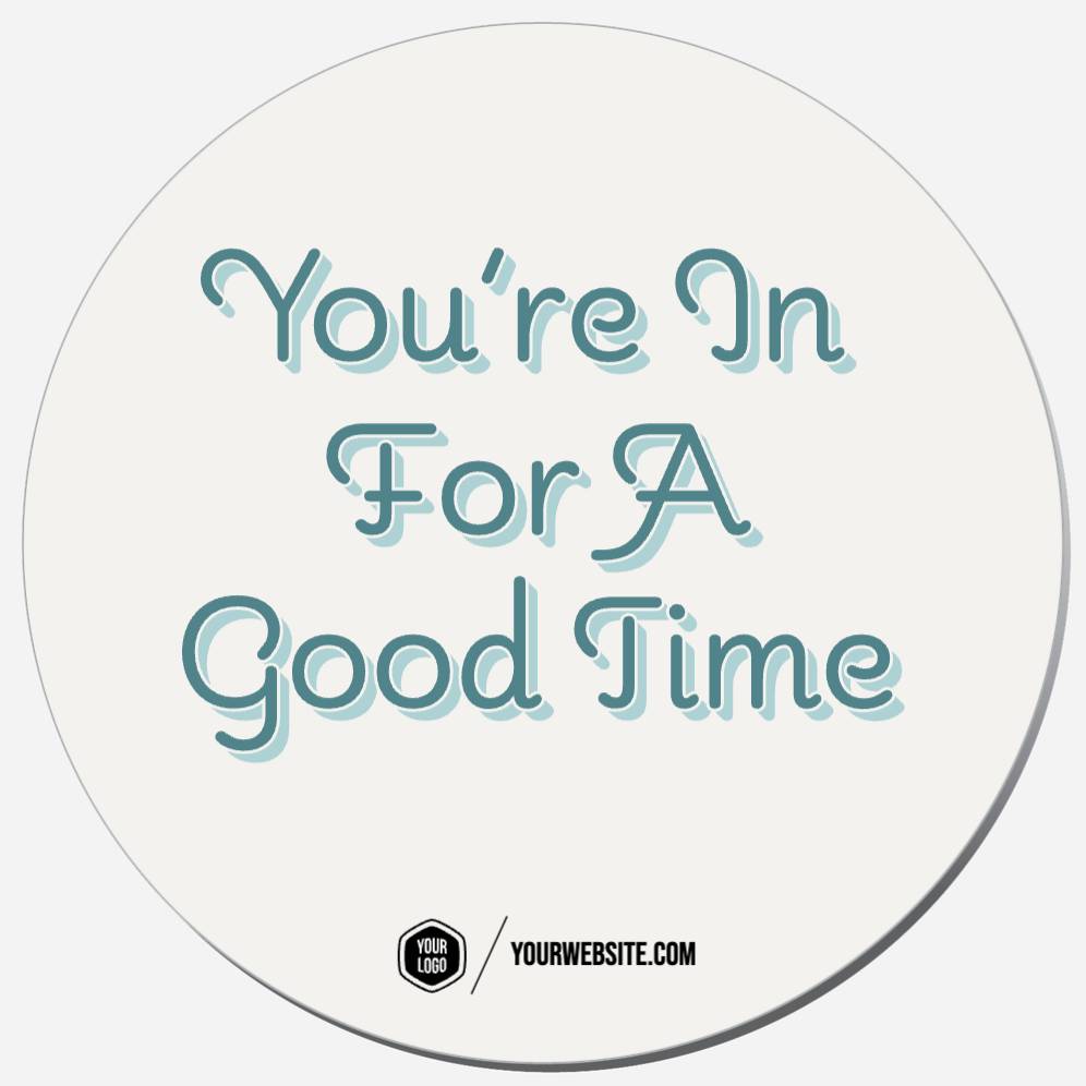 You're In For A Good Time