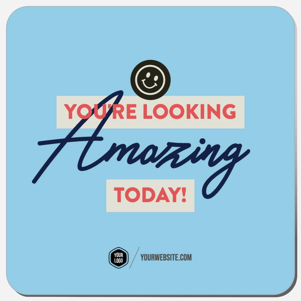 You're Looking Amazing Today!