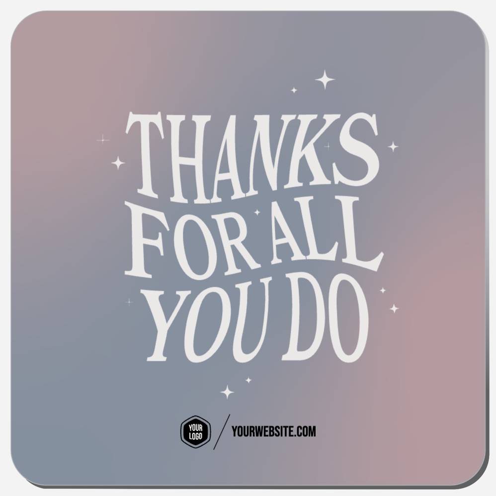 Thanks For All You Do