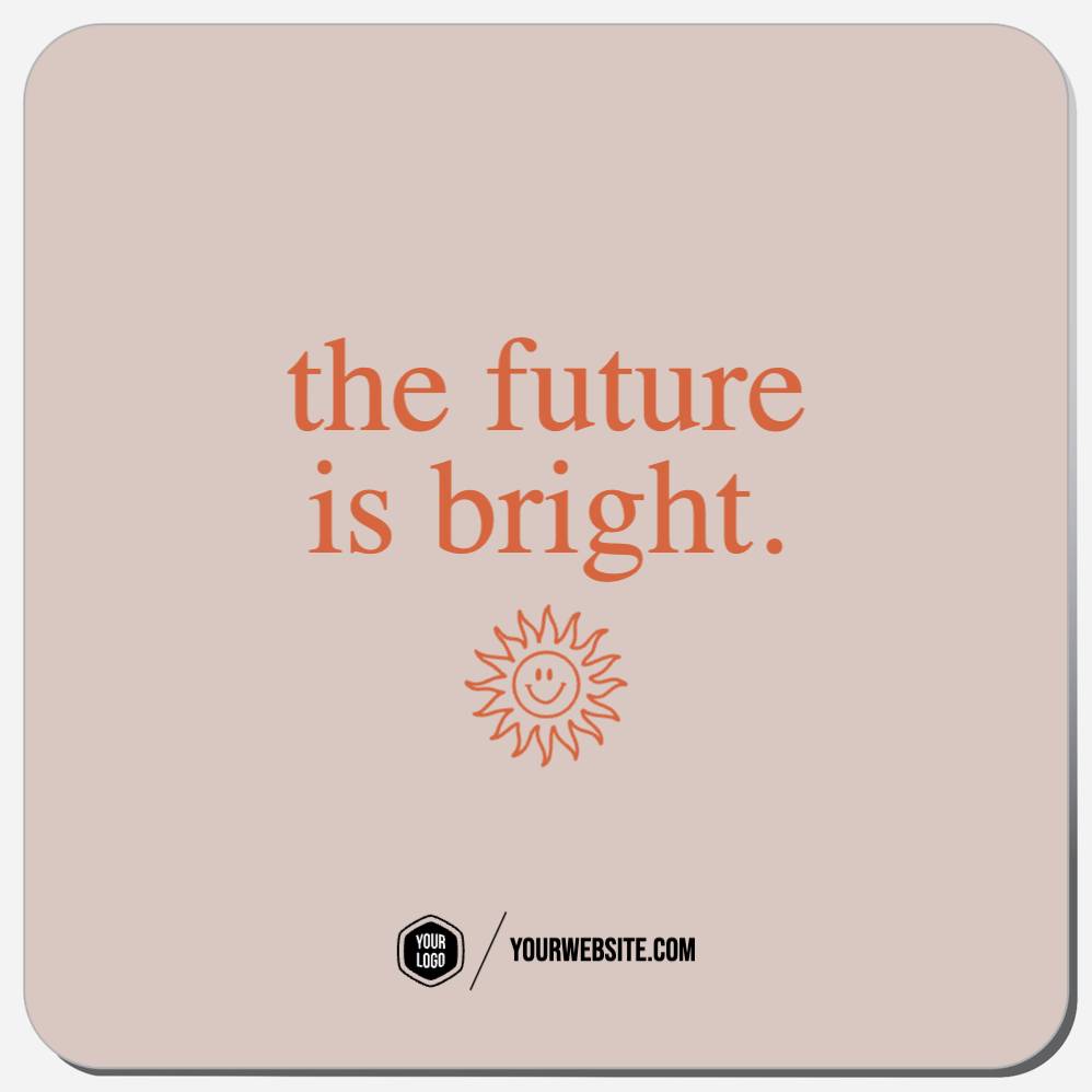 The Future Is Bright.