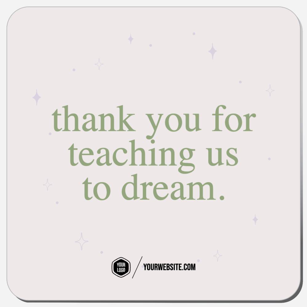 Thank You For Teaching Us To Dream.