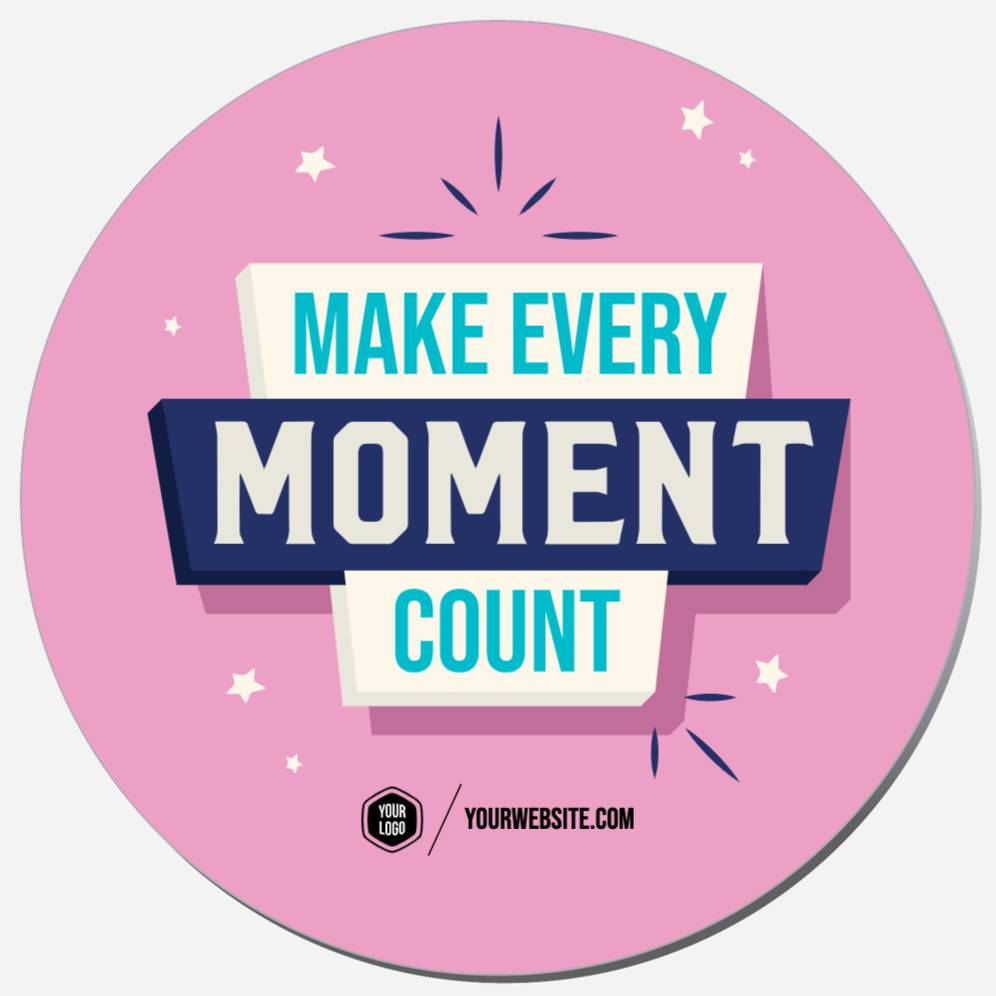Make Every Moment Count