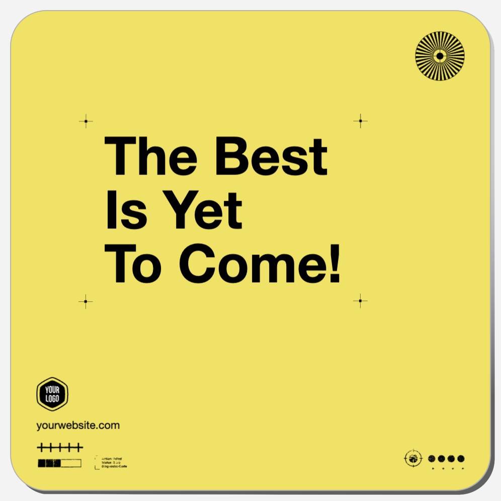 The Best Is Yet To Come!