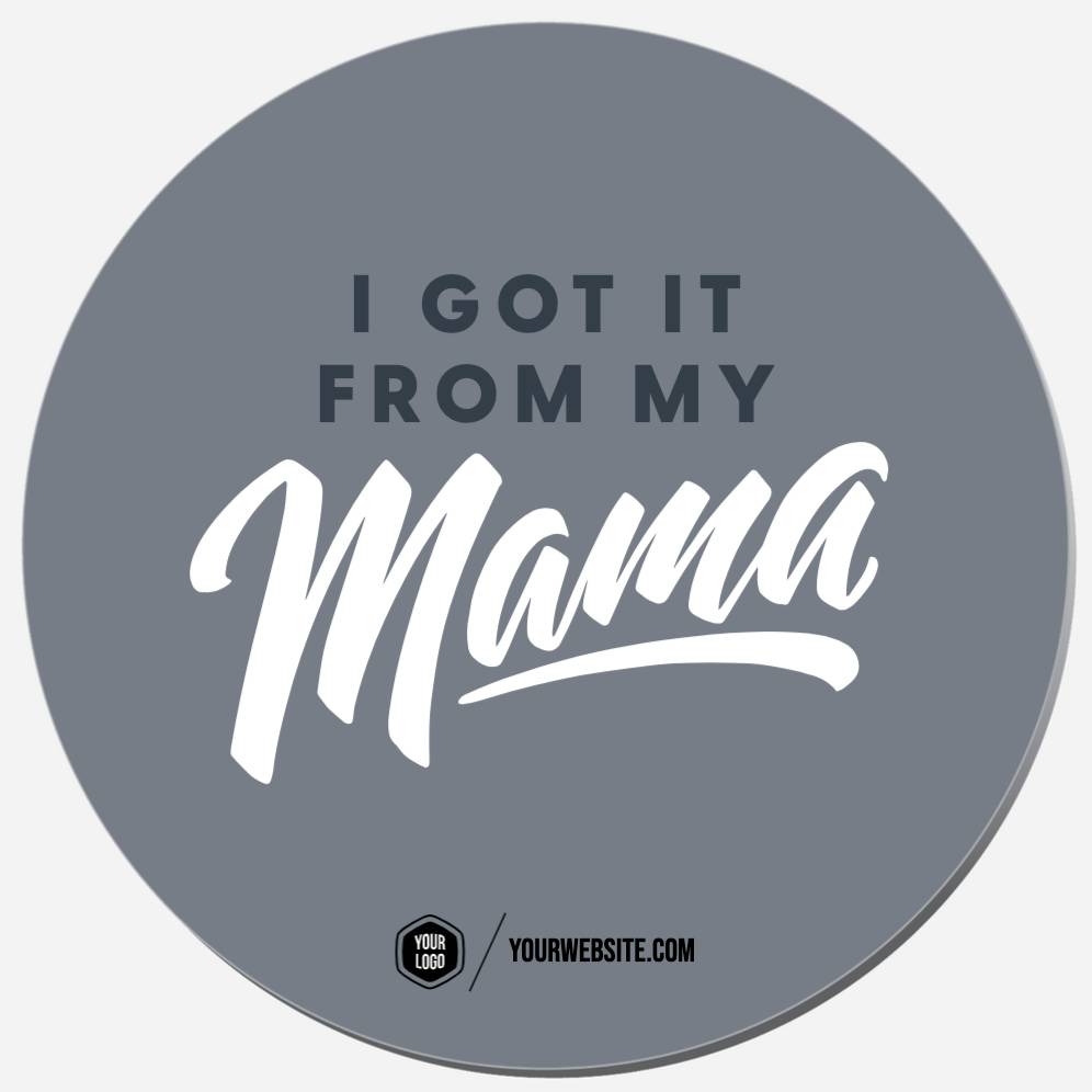 I Got It From My Mama