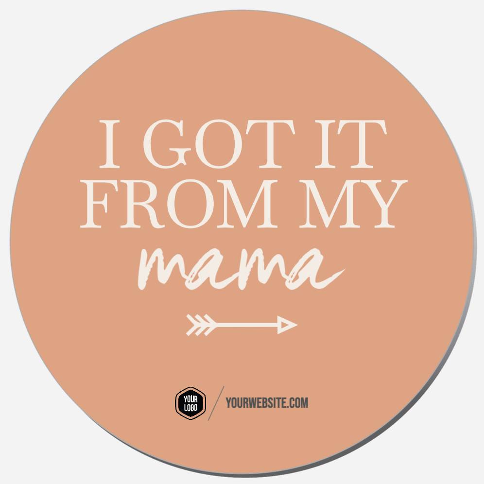 I Got It From My Mama