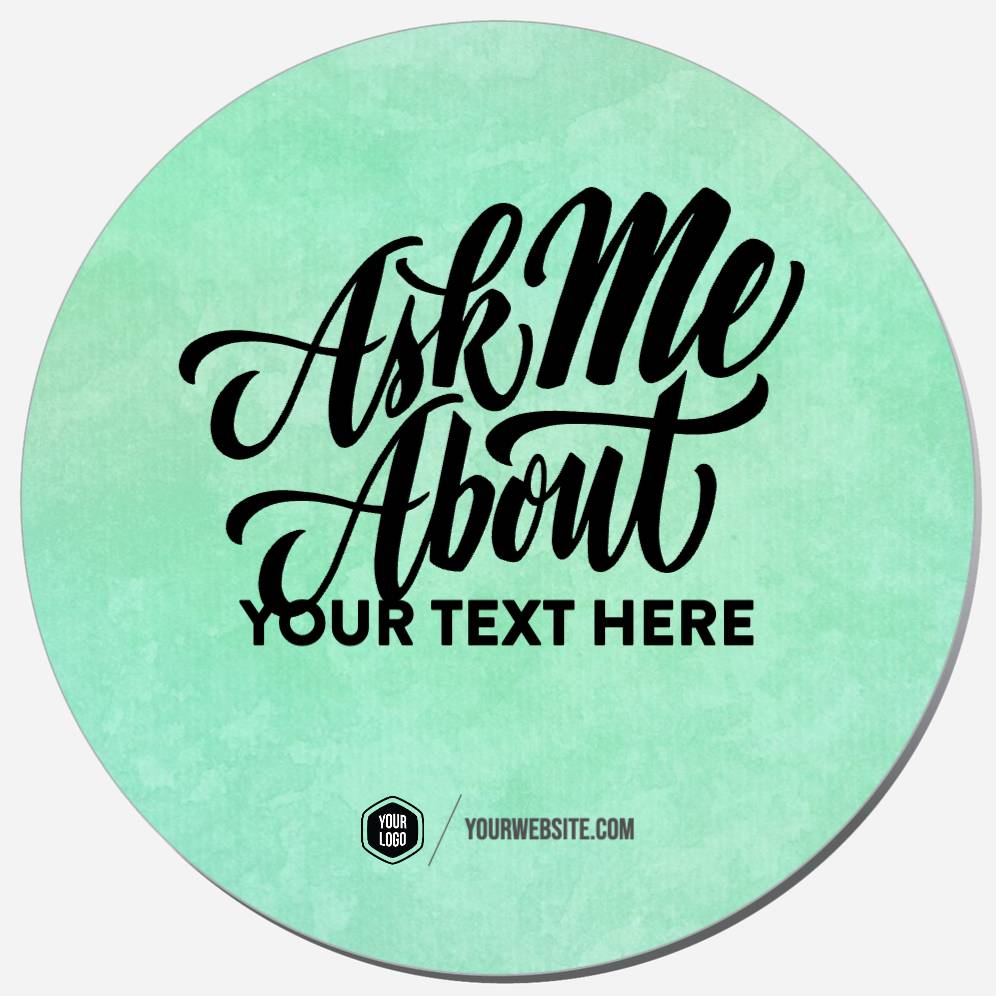 Ask Me About (Your Custom Phrase)