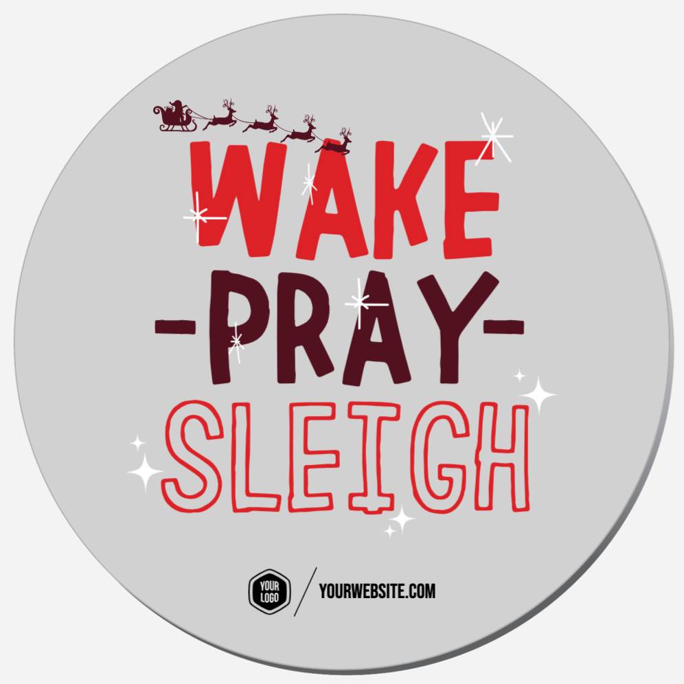 Wake Pray Sleigh