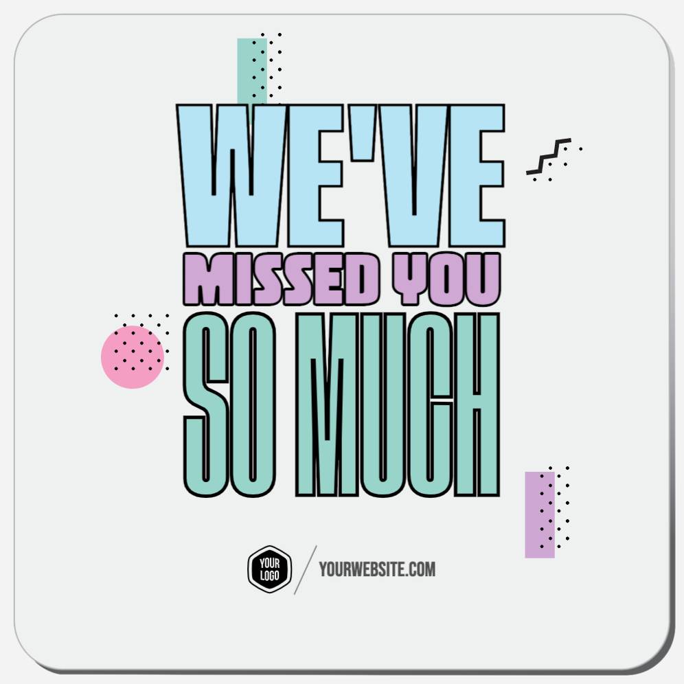 We've Missed You So Much