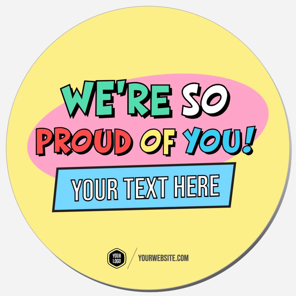 We're So Proud Of You!