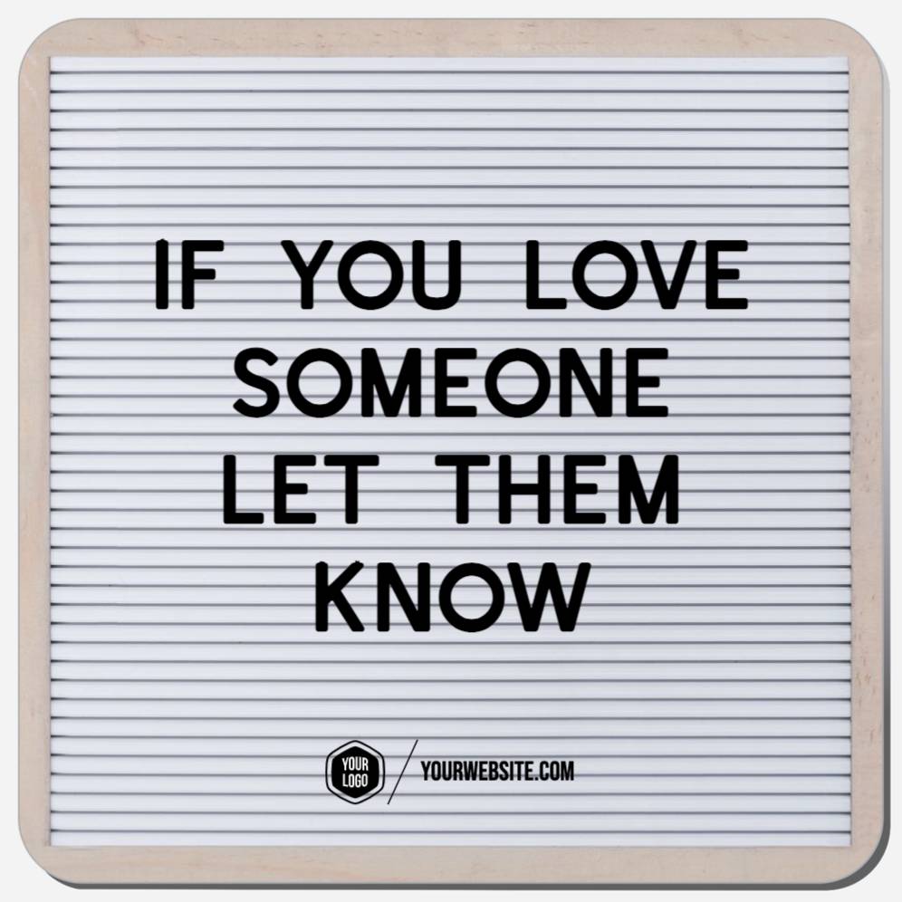 If You Love Someone Let Them Know
