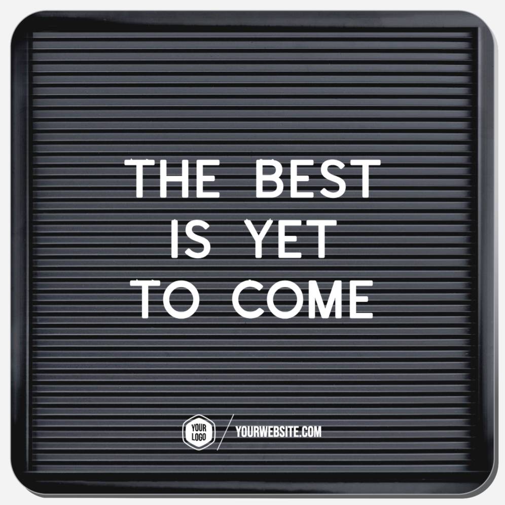The Best Is Yet To Come