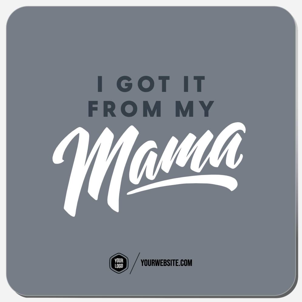 I Got It From My Mama