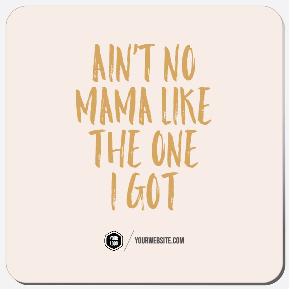 Ain't No Mama Like The One I Got