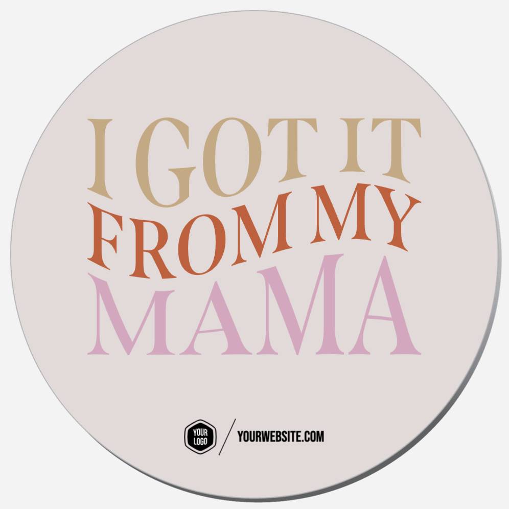 I Got It From My Mama