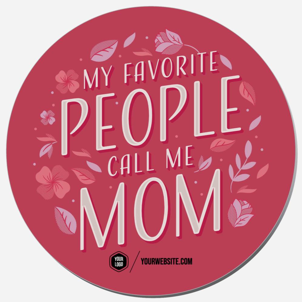 My Favorite People Call Me Mom