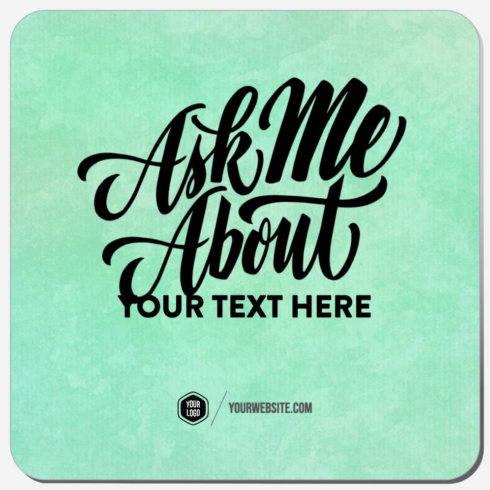 Ask Me About (Your Custom Phrase)