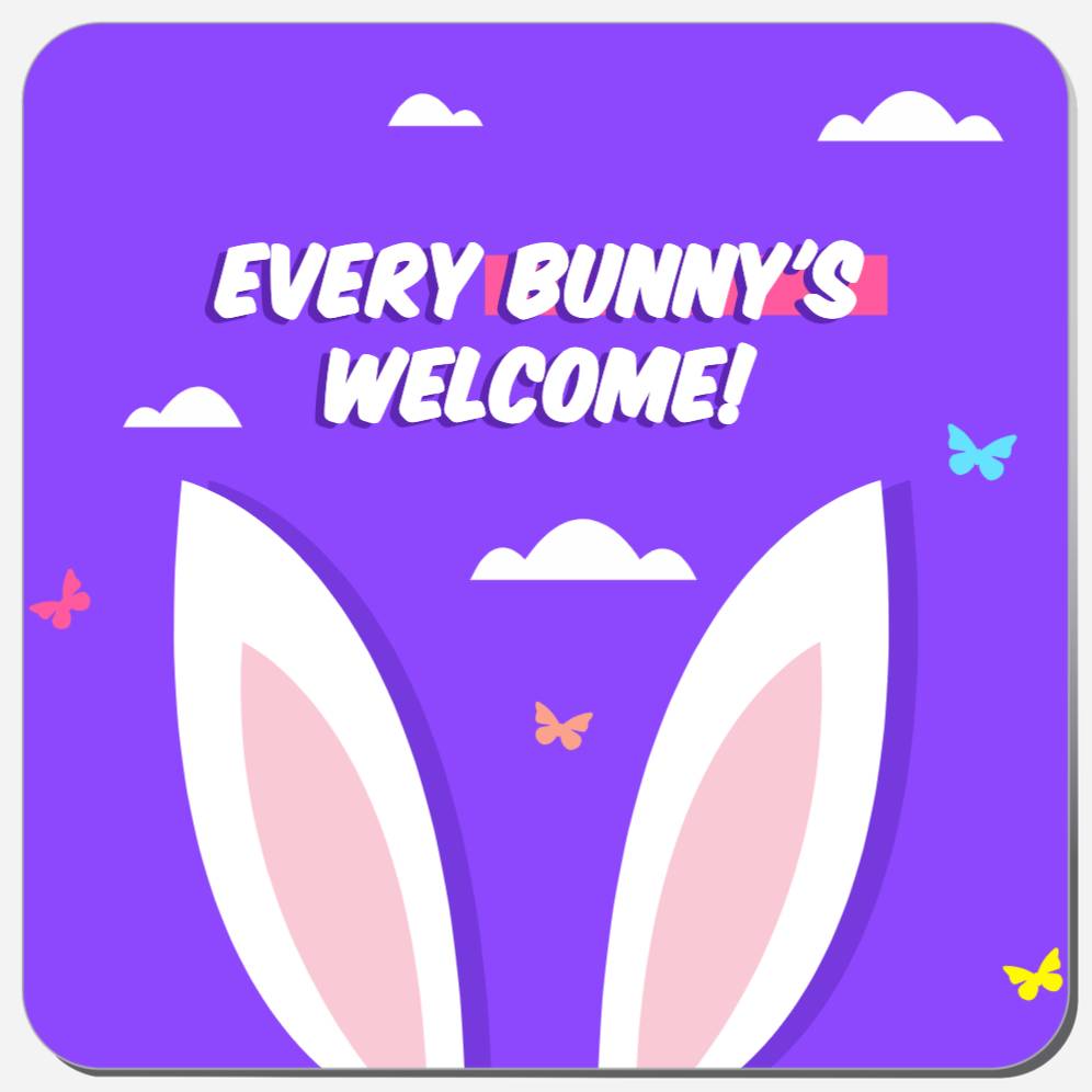 Every Bunny's Welcome!