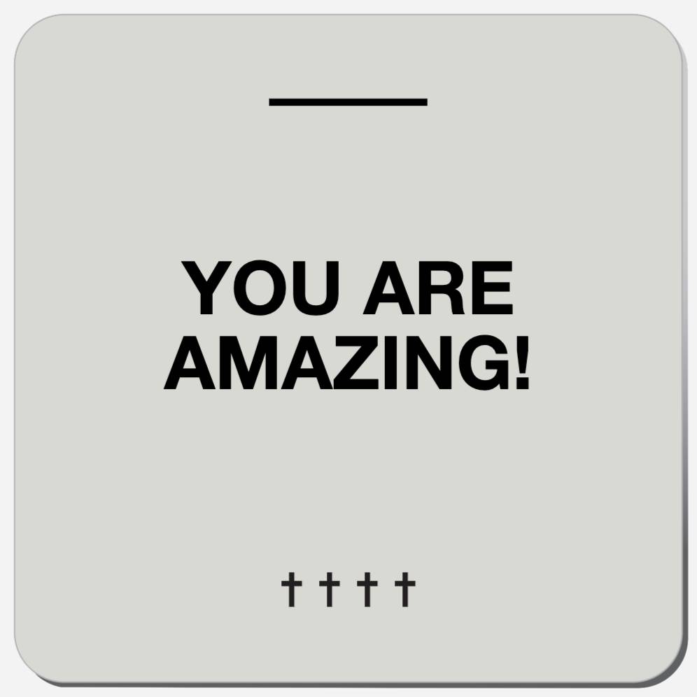 You Are Amazing!