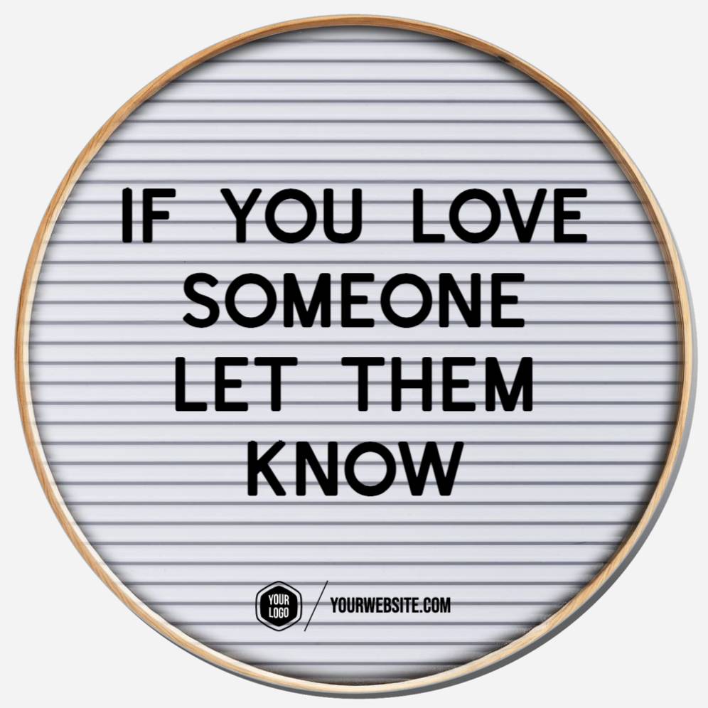If You Love Someone Let Them Know