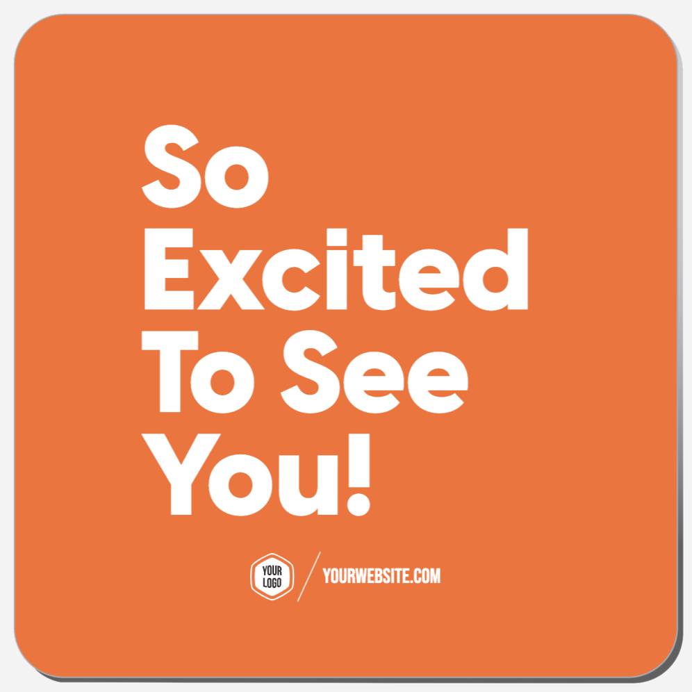 So Excited To See You!