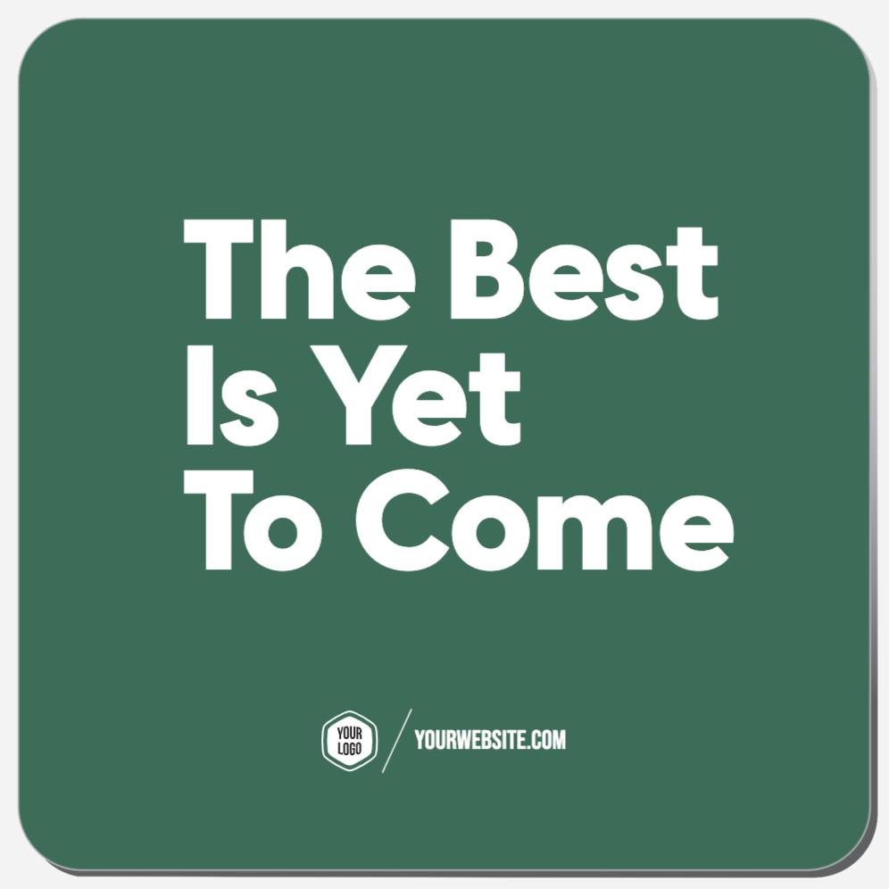 The Best Is Yet To Come