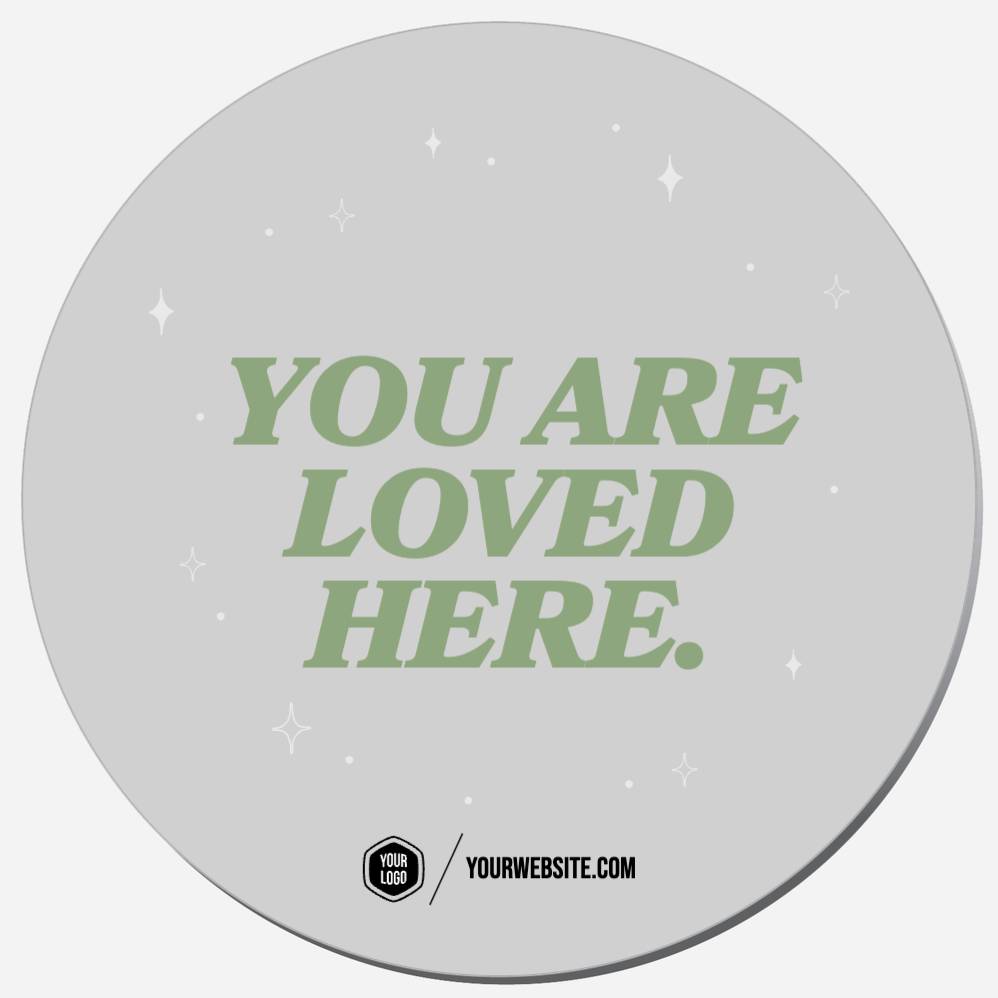 You Are Loved Here.