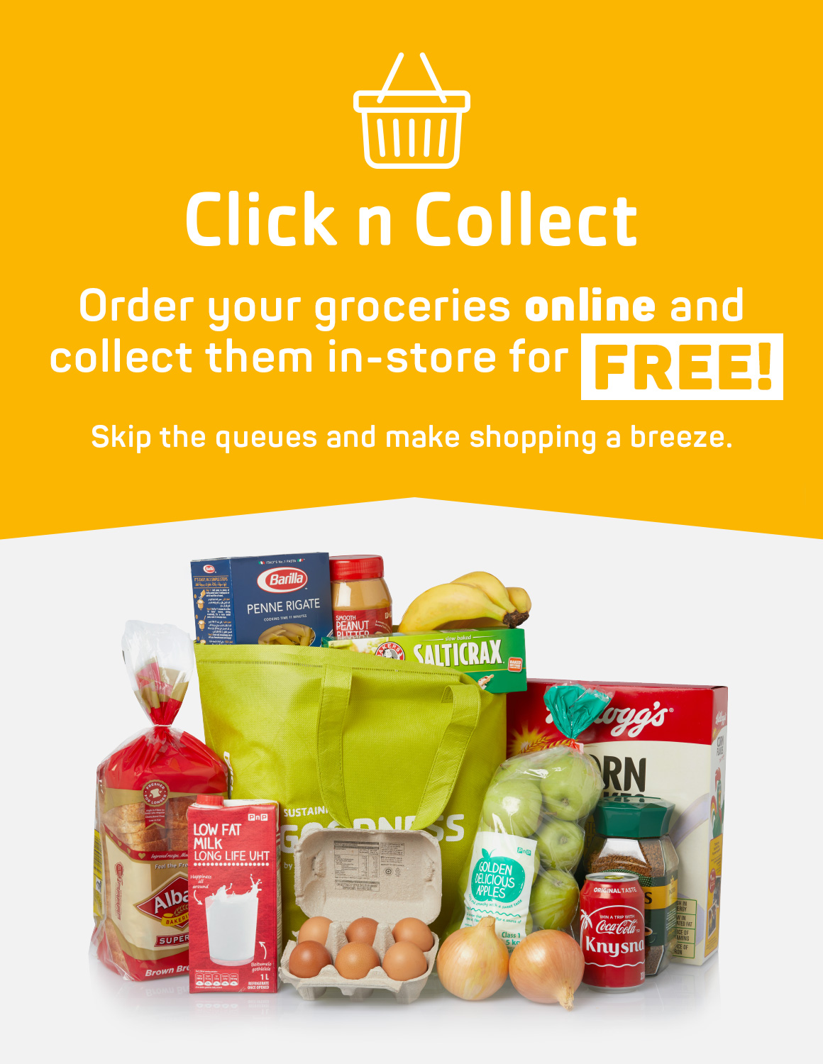 Click n Collect. Order your groceries online and collect them in-store for FREE!