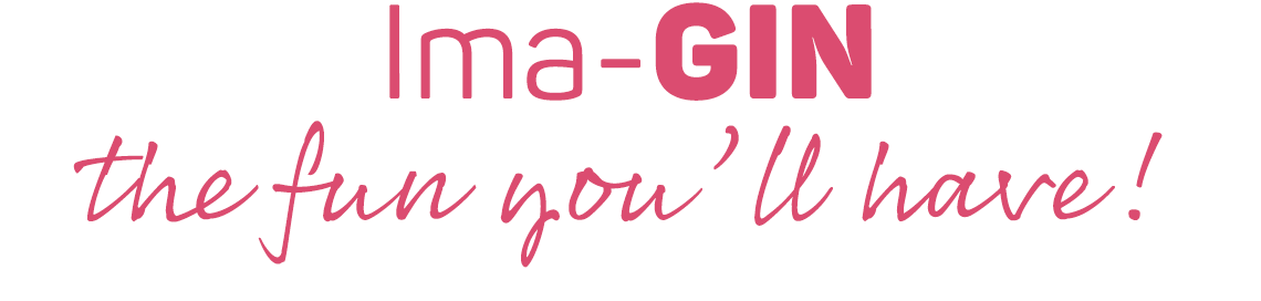 Ima-GIN the fun you'll have