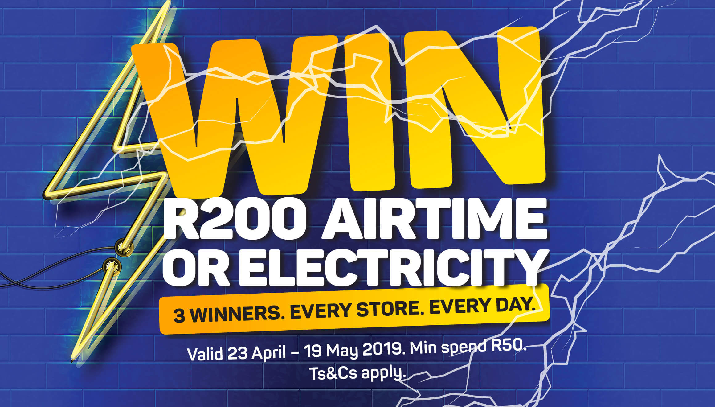 Win R200 Airtime or electricity. 3 winners • Every store • Every day