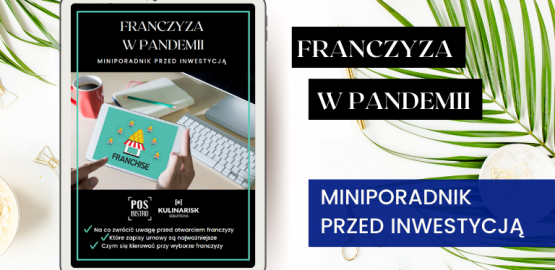 Franczyza w pandemii – miniporadnik przed inwestycją Franczyza w pandemii – miniporadnik przed inwestycją
