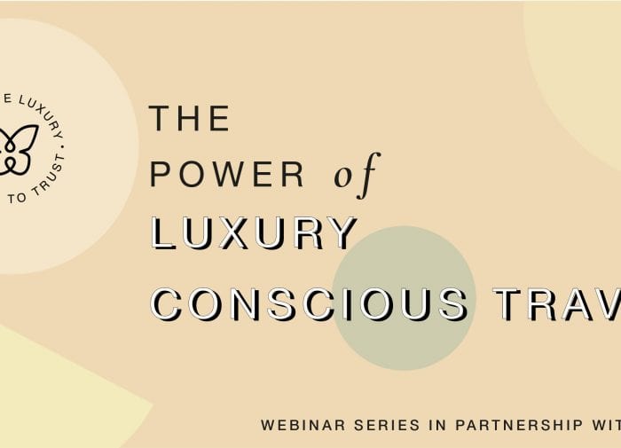 In case you missed it: Watch The Power of Luxury Conscious Travel