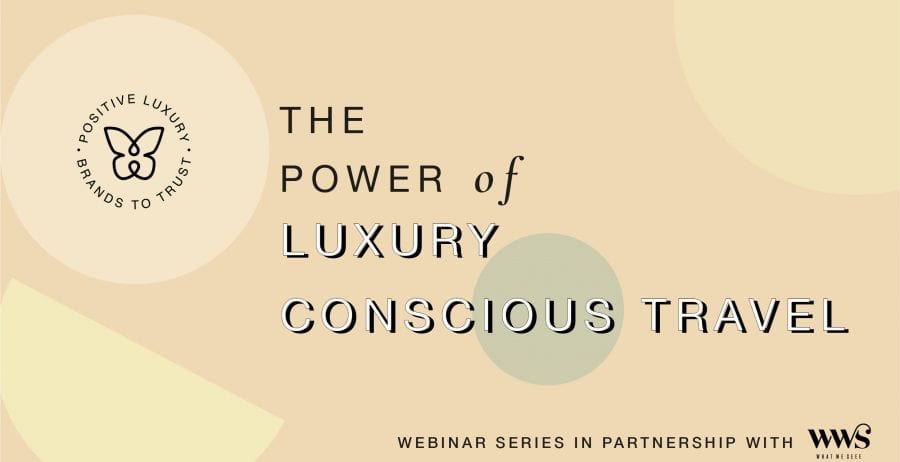 In case you missed it: Watch The Power of Luxury Conscious Travel