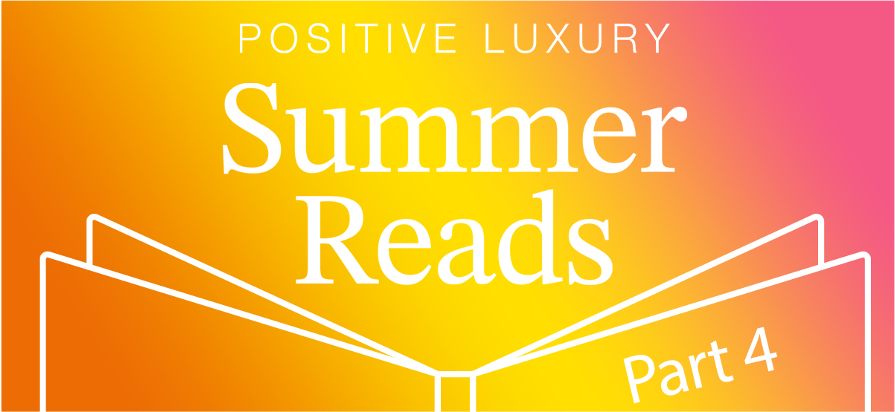 Summer Reads Week Four: Innovation with the Positive Luxury team