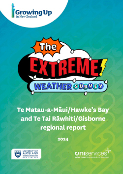 Te Matau-a-Māui/Hawke’s Bay and Te Tai Rāwhiti/Gisborne regional report of the impact of extreme weather events on young people and their families: Evidence from <i>Growing Up in New Zealand</i>.