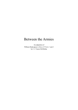 "These signs forerun the death or fall of kings": renegotiating masculinities and centrality in Shakespeare's second tetralogy through adaptation, direction and performance (PhD Thesis): [Appendix 2.2] Between the Armies (2018) - Performance Script