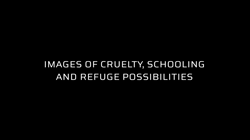 Images of Cruelty, Schooling and Refuge Possiblities