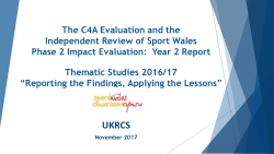 The C4A Evaluation and the  Independent Review of Sport Wales Phase 2 Impact Evaluation:  Year 2 Report Thematic Studies 2016/17 “Reporting the Findings, Applying the Lessons”