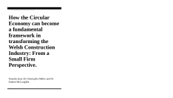 <b>How the Circular Economy can become a fundamental framework in transforming the Welsh Construction Industry: From a Small Firm Perspective.</b>