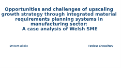 Opportunities and challenges of upscaling growth strategy through integrated material requirements planning systems in manufacturing sector: A case analysis of Welsh SME